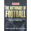 The dictionary of football - The complete A-Z of international football from Ajax to Zinedine Zidane