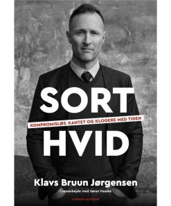 Sort - Hvid - Klavs Bruun Jørgensen. Kompromisløs, kantet og klogere med tiden