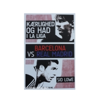 Kærlighed og had i La Liga Barcelona vs Real Madrid af Sid Lowe